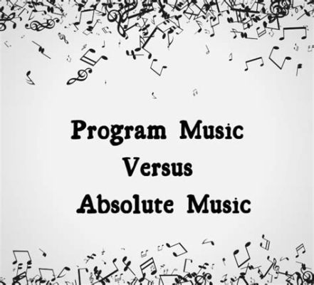 how is absolute music different from program music how does the absence of lyrics impact the emotional expression in absolute music?